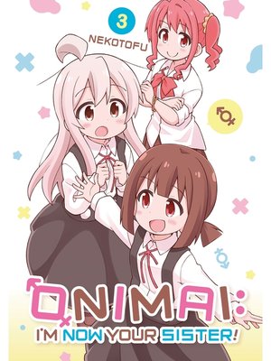 cover image of ONIMAI: I'm Now Your Sister！, Volume 3